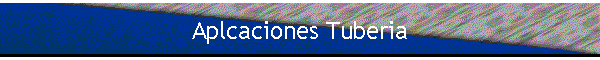 Aplcaciones Tuberia