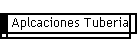 Aplcaciones Tuberia